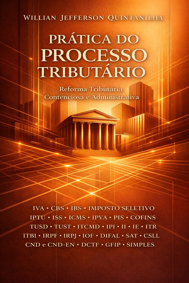 Prática do Processo Tributário - Reforma Tributária Contenciosa e Administrativa